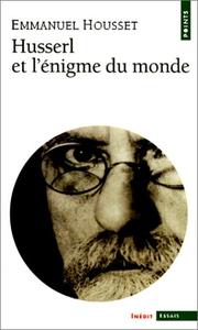 Cover of: Husserl et l'énigme du monde by Emmanuel Housse