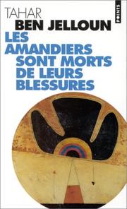 Cover of: Les amandiers sont morts de leurs blessures by Tahar Ben Jelloun