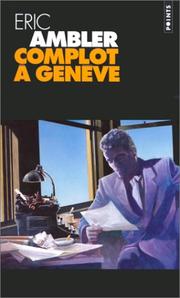 Cover of: Complot à Genève by Eric Ambler, Eric Ambler, Marie-Louise Nvarro