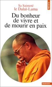 Cover of: Du bonheur de vivre et de mourir en paix by His Holiness Tenzin Gyatso the XIV Dalai Lama