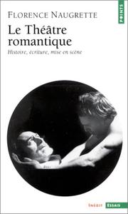 Cover of: Le Théâtre romantique  by Florence Naugrette