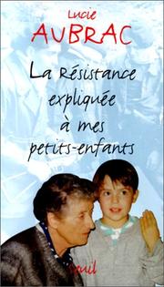 Cover of: La Resistance Expliquee a Mes by Lucie Aubrac