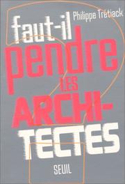 Cover of: Faut-il pendre les architectes ?