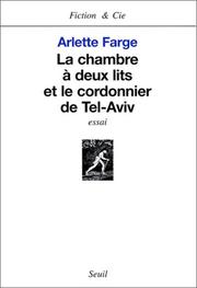 Cover of: La Chambre à deux lits et le cordonnier de Tel-Aviv by Arlette Farge