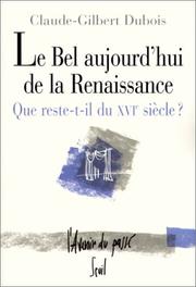 Cover of: Le Bel Aujourd'ui de la Renaissance : Que reste-t-il du XVIe siècle ?