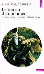 Cover of: Le roman du quotidien by Anne-Marie Thiesse