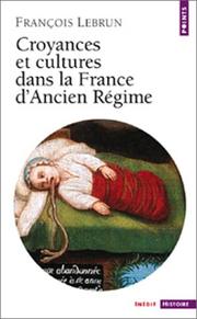 Cover of: Croyances et cultures dans la France d'Ancien Régime