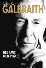 Cover of: Des amis bien placés by John Kenneth Galbraith