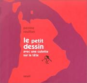 Cover of: Le petit dessin avec une culotte sur la tête by Perrine Rouillon
