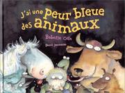 Cover of: J'ai une peur bleue des animaux ! by Cole