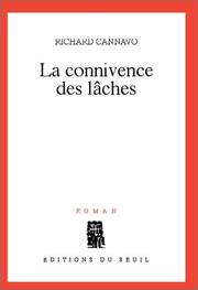 Cover of: La Connivence des lâches by Richard Cannavo, Richard Cannavo