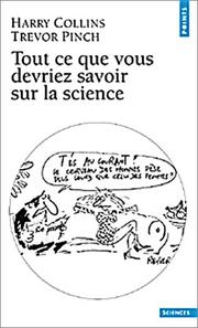 Cover of: Tout ce que vous devriez savoir sur la science by Harry M. Collins, Trevor Pinch