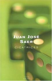 Cover of: Cicatrices by Juan José Saer, Philippe Bataillon