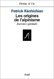 Cover of: Les Origines de l'alpinisme  by Patrick Kéchichian