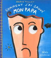 Cover of: Comment j'ai sauvé mon papa by Hervé Tullet