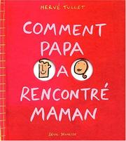 Cover of: Comment Papa a rencontré Maman by Hervé Tullet