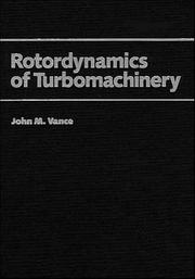 Rotordynamics of turbomachinery by John M. Vance