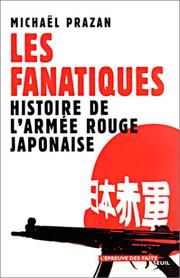 Cover of: Les Fanatiques : Histoire de l'armée rouge japonaise