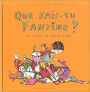 Cover of: Que fais-tu Fantine ? Unlivre de devinettes