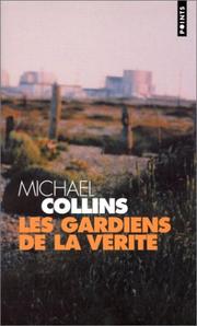 Cover of: Les Gardiens de la vérité by Michael Collins, Jean Guiloineau