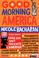 Cover of: Good morning America 