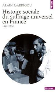 Cover of: Histoire sociale du suffrage universel en France : 1848-2000