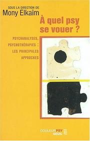 Cover of: A quel psy se vouer ? Psychanalyses, psychothérapies : Les Principales approches