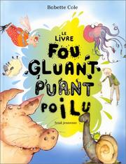 Cover of: Le Livre fou, gluant, puant et poilu by Babette Cole