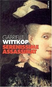 Cover of: Sérénissime assassinat by Gabrielle Wittkop