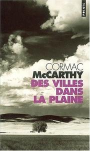 Cover of: Des villes dans la plaine by Cormac McCarthy, François Hirsch, Patricia Schaeffer