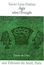 Cover of: Agir selon l'Evangile : Parole de Dieu