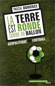 Cover of: La terre est ronde comme un ballon : Géopolitique du football