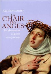 Cover of: La Chair des anges : Les Phénomènes corporels du mysticisme