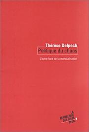 Cover of: La Politique du chaos : L'autre face de la mondialisation