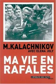 Ma vie en rafales by Mikhaïl Kalachnikov, Eléna Joly