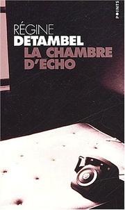 Cover of: La Chambre d'écho by Régine Detambel, Régine Detambel