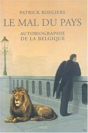 Cover of: Le Mal du pays : Autobiographie de la Belgique