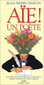 Cover of: Aïe ! Un poète by Jean-Pierre Siméon, Nicole Claveloux, Henri Galeron, Tina Mercié