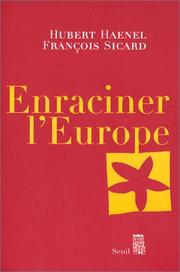Cover of: Enraciner l'Europe by Hubert Haenel, François Sicard