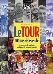 Cover of: Le Tour : 100 ans de légende