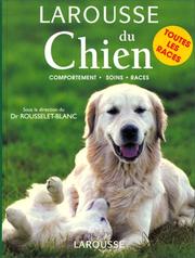 Cover of: Larousse du Chien. Comportements Soins Races by Dr Rousselet-Blanc