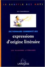 Cover of: Dictionnaire commenté des expressions d'origine littéraire by Jean Claude Bologne