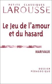 Cover of: Le Jeu de l'amour et du hasard, Marivaux : Dossier pédagogique