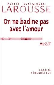 Cover of: On ne badine pas avec l'amour de Musset : Dossier pédagogique