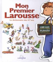Cover of: Mon Premier Larousse : Le Dictionnaire de 4 - 7 Ans
