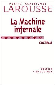 Cover of: La Machine infernale, Cocteau : Dossier pédagogique