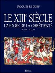 Cover of: Le XIIIe siècle: L'apogée de la chrétienté: v. 1180-v. 1330