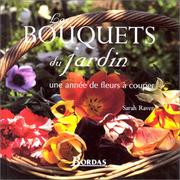 Cover of: Bouquets du jardin, une année de fleurs à couper