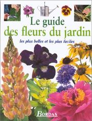 Cover of: Le guide des fleurs du jardin. Les plus belles et les plus faciles