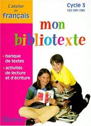 Cover of: Mon bibliotexte, cycle 3 : CE2, CM1, CM2. Atelier de français